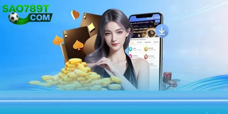 Tải app Sao789 về hệ điều hành Android đơn giản Tải app Sao789 về hệ điều hành Android đơn giản