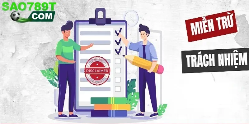 Miễn trừ trách nhiệm cho hội viên Sao789 Miễn trừ trách nhiệm cho hội viên Sao789